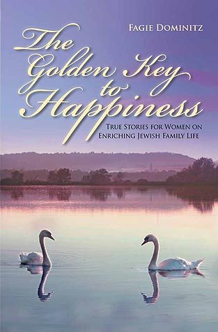 The Golden Key to Happiness: True Stories for Women on Enriching Jewish Family Life