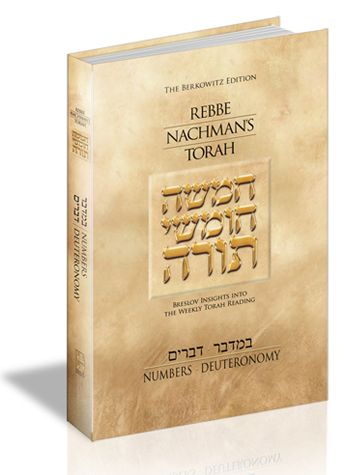 Rebbe Nachman's Torah: Breslov Insights into the Weekly Torah Reading, Volume 3: Numbers (Bamidbar) and Deuteronomy (Devarim)