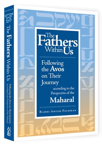 The Fathers Within Us: Following the Avos on Their Journey According to the Maharal