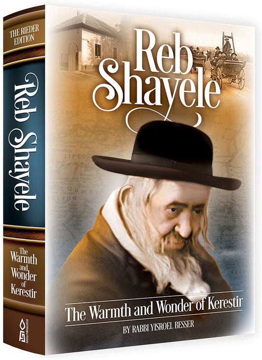 Reb Shayele: The Warmth and Wonder of Kerestir