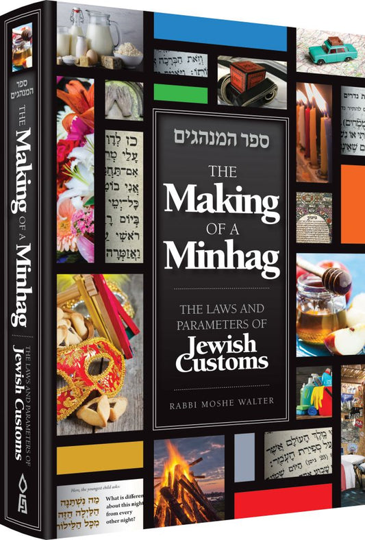 The Making of a Minhag: The Laws And Parameters Of Jewish Customs