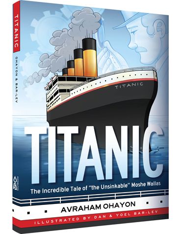 Titanic: The Incredible Tale of "the Unsinkable" Moshe Wallas
