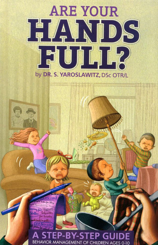 Are Your hands Full? #1, Ages 0-10: A Step-By-Step Guide to Behavior Management of Children Ages 0-10