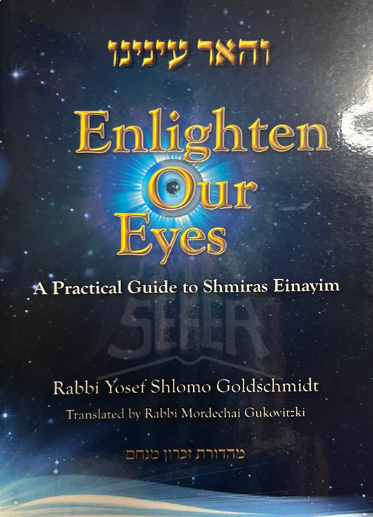 Enlighten Our Eyes: A Practical Guide to Shmiras Einavim