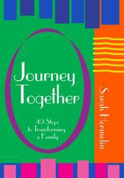 JOURNEY TOGETHER: 49 Steps to Transforming a Family