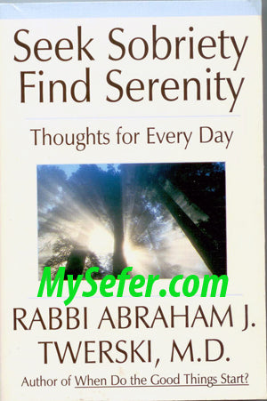 Seek Sobriety Find Serenity Thoughts for Every Day-Rabbi Dr. Twerski