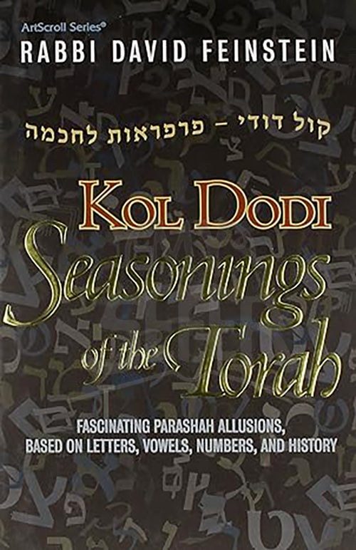 Kol Dodi: Seasonings of the Torah: Fascinating Parashah Allusions Based on Letters, Vowels, Numbers, and History