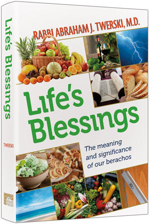 Life's Blessings - The meaning and significance of our berachos