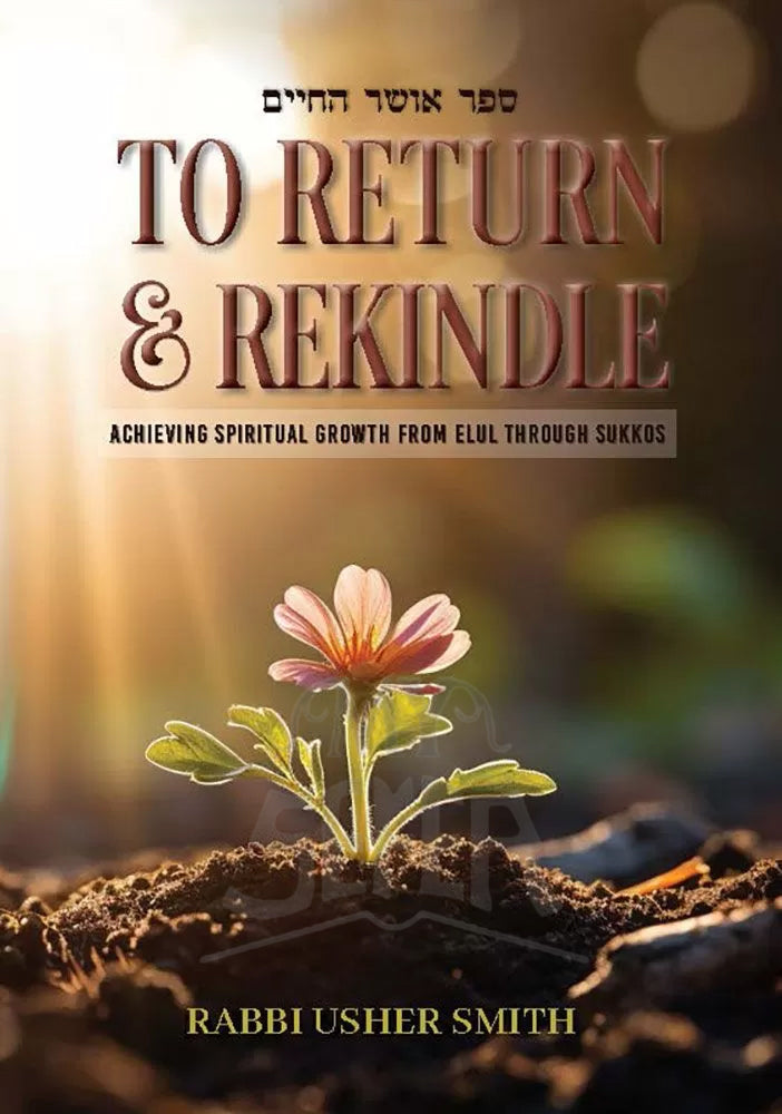 Refresh And Rekindle To Return and Rekindle: Achieving spiritual growth from Elul through S ...