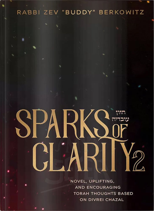 Sparks of Clarity Volume 2 Rabbi Zev "Buddy" Berkowitz