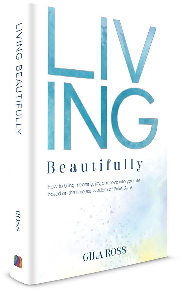 Living Beautifully: How to Bring Meaning, Joy, and Love Into Your Life Bases on the Timeless Wisdom of Pirkei Avos