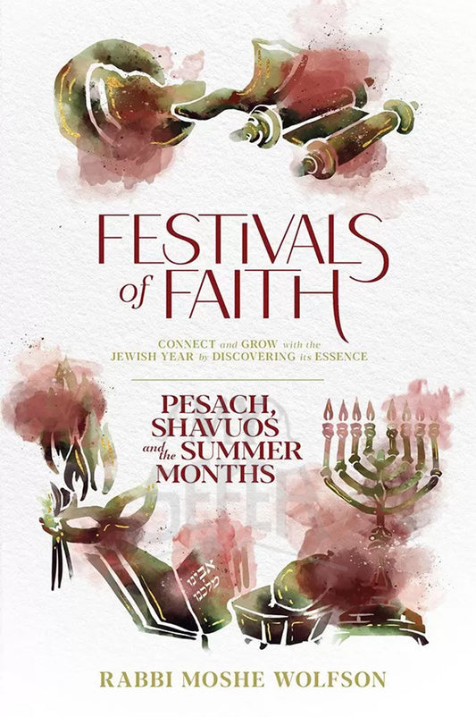 Festivals of Faith - Pesach, Shavuos and Summer Months