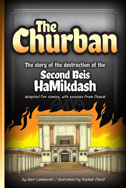 The Churban - The Story of the destruction of the Second Beis HaMikdash