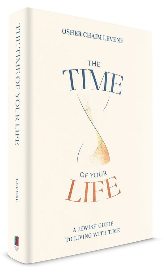 The Time of Your Life: A Jewish Guide to Living with Time