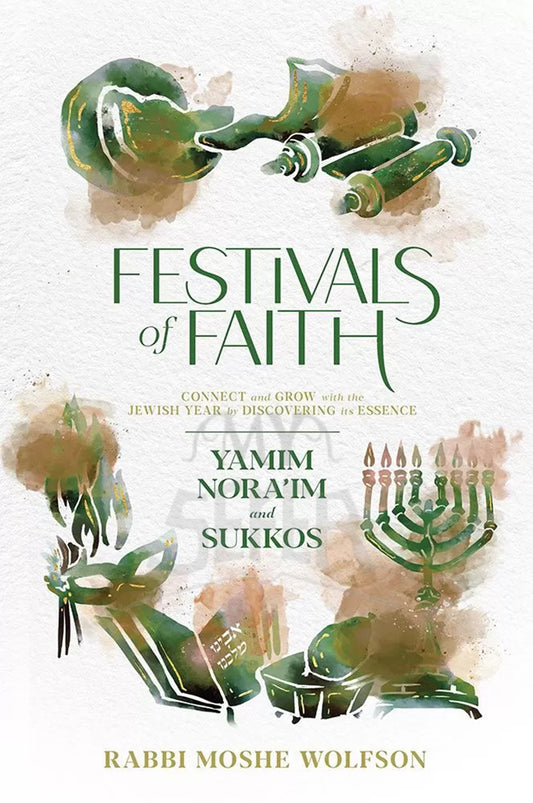 Festivals of Faith - Yamim Noraim and Sukkos ( Rav Moshe Wolfson )