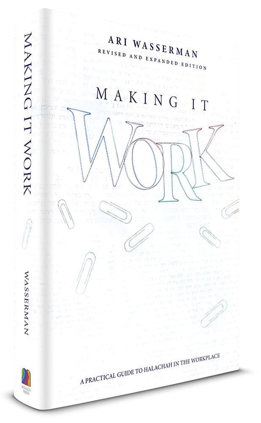 Making It Work - A Practical Guide to Halacha in the Workplace