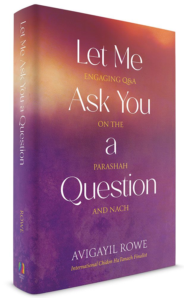 Let Me Ask You A Question: Engaging Q&A on the Parshah and Nach