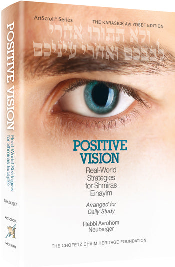 Positive Vision - Real-World Strategies for Shmiras Einayim