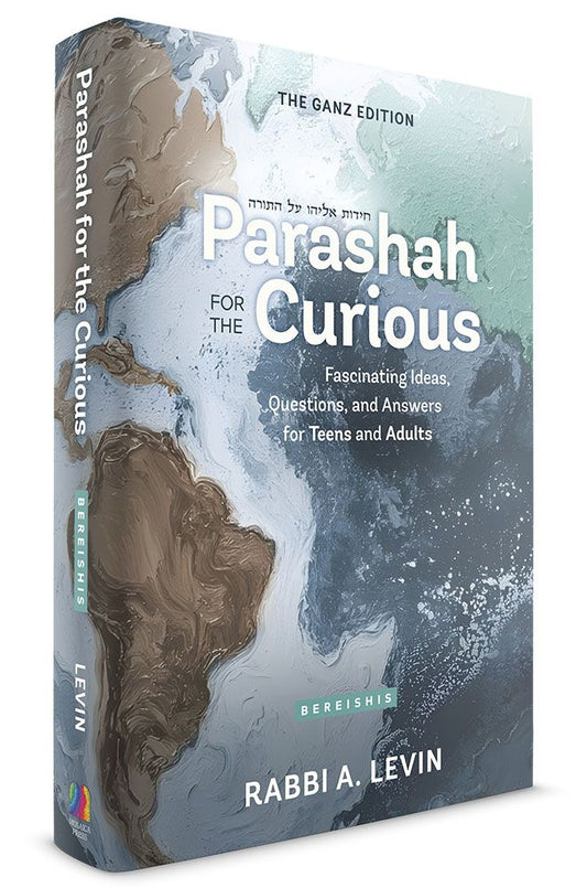 Parashah for the Curious, Bereishis: Fascinating idea, questions, and answers for Teens and Adults