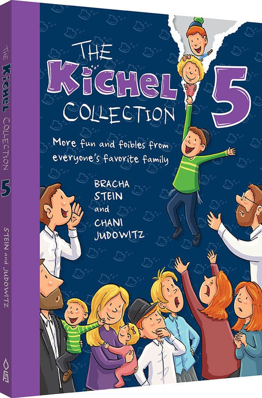 The Kichel Collection 5: More fun and foibles from everyone's favorite family