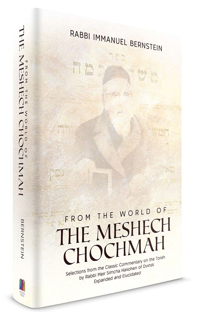 The Meshech Chochmah: Selections from the classic commentary on the Torah by Rabbi Meir Simcha Hakohen of Dvinsk