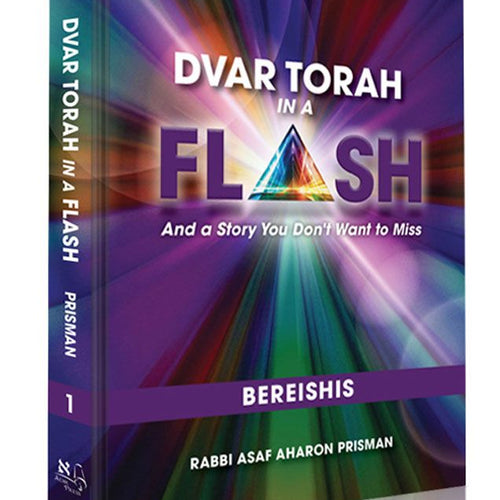 Dvar Torah in a Flash, Bereishis: And a story you don't want to miss