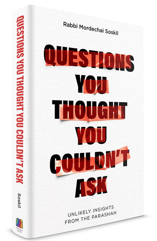 Questions You Thought You Couldn't Ask: Unlikely insights from the Parashah