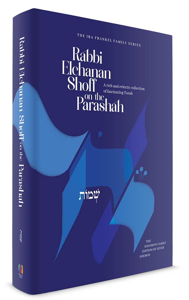 Rabbi Elchanan Shoff on the Parashah, Shemos: A rich and eclectic collection of fascinating Torah