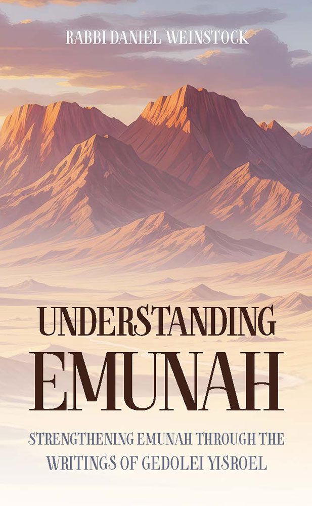 Understanding Emunah: Strengthening Emunah through the writings of Gedolei Yisroel (Hardcover)