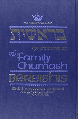 The Family Chumash: Bereishis-Genesis: Introductions, Translations and Concise Commentary With Haftorahs
