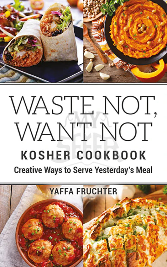 Waste Not, Want Not Kosher Cookbook