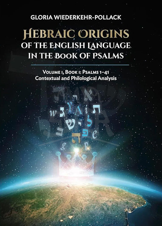 Hebraic Origins of the English Language in the Book of Psalms (vol. #1 - Psalms 1-41)
