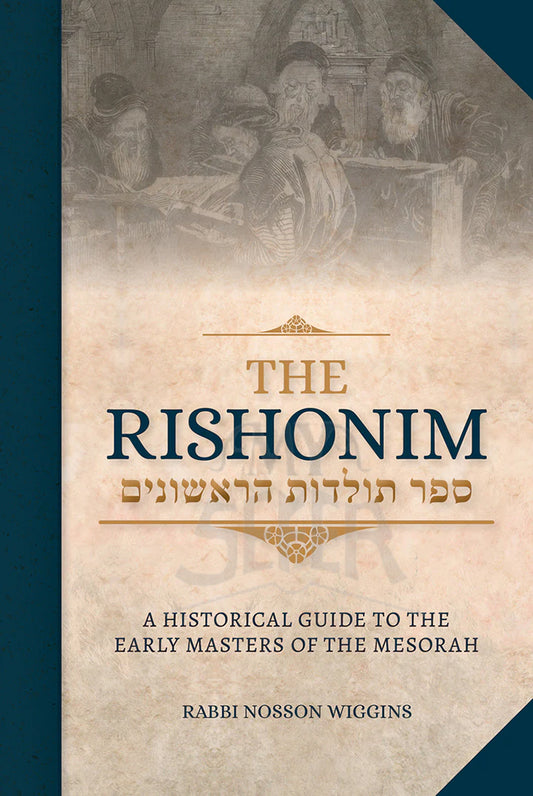 The Rishonim -- A Historical Guide to the Early Masters of the Mesorah