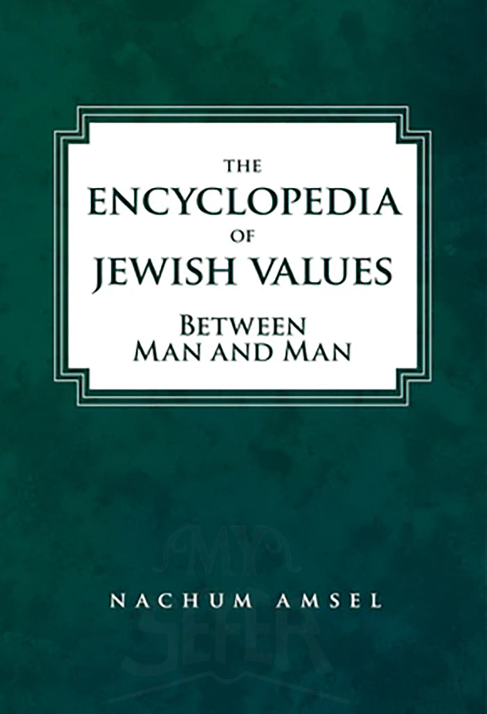 ENCYCLOPEDIA OF JEWISH VALUES - BETWEEN MAN AND MAN