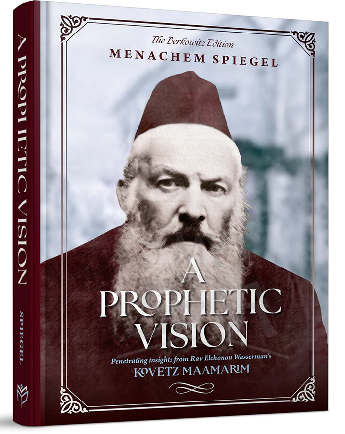 A Prophetic Vision: Penetrating insights from Rav Elchonon Wasserman's Kovetz Maamarim