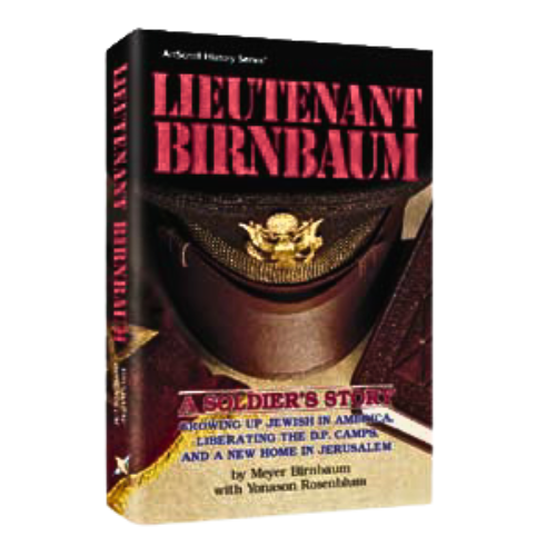 Lieutenant Birnbaum: A soldier's story. Growing up Jewish in America, liberating the D.P. camps, and a new home in Jerusalem