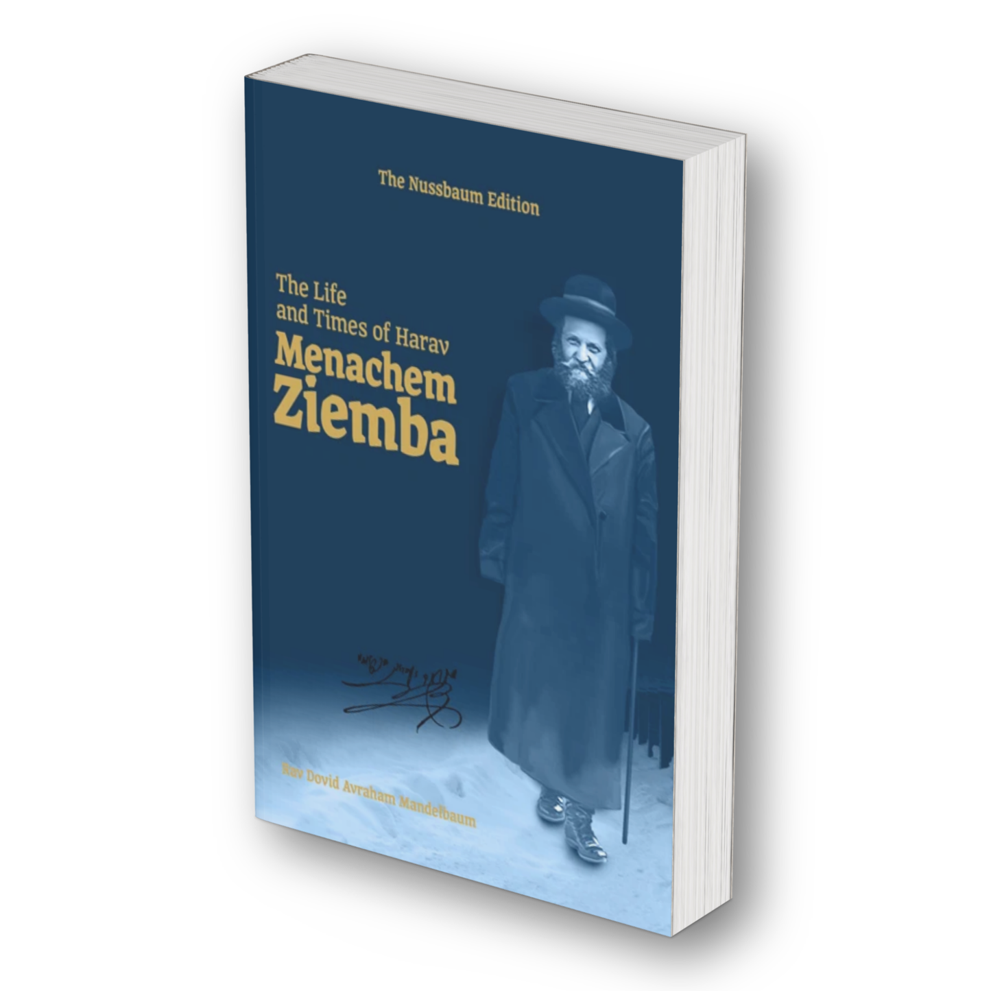 The Nussbaum Edition: The Life and Times of Harav Menachem Ziemba