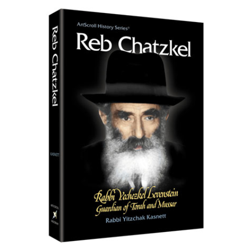 Reb Chatzkel: Rabbi Yechezkel Levenstein -Guardian of Torah and Mussar