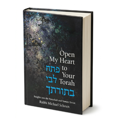Open My Heart to Your Torah: Insights Into the Parashah and Yamim Tovim
