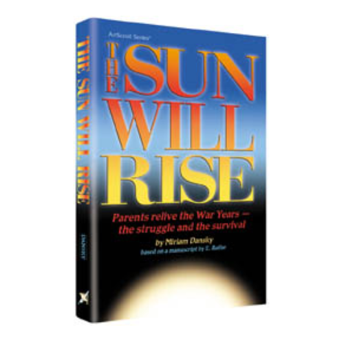 The Sun Will Rise: Parents Relive the War Years - The Struggle and the Survival (Hardcover)
