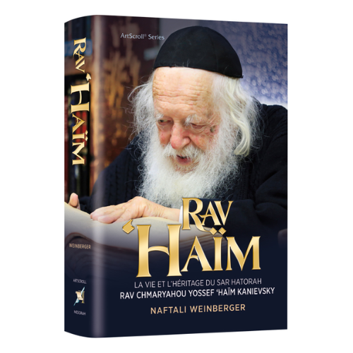 Rav Chaim Kanievsky Biography - French Edition: The Life and Legacy of the Sar HaTorah Rav Shmaryahu Yosef Chaim Kanievsky