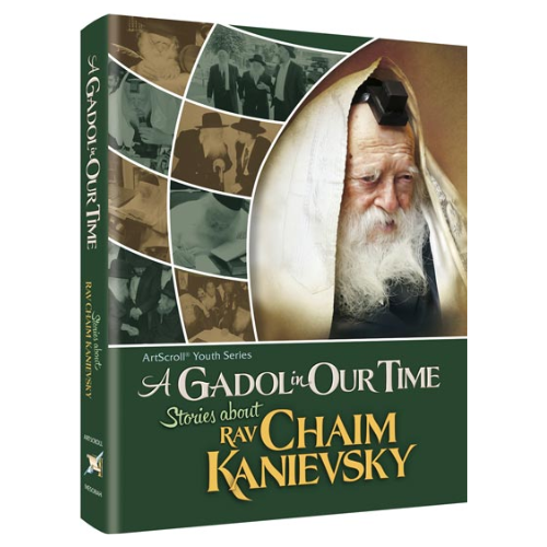 A Gadol in Our Time: Stories about Rav Chaim Kanievsky