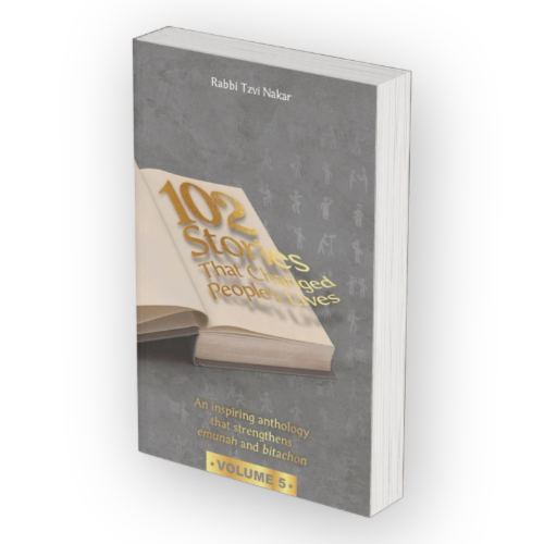 102 Stories that Changed People's Lives Vol. 5: An inspiring anthology that strengthens emunah and bitachon