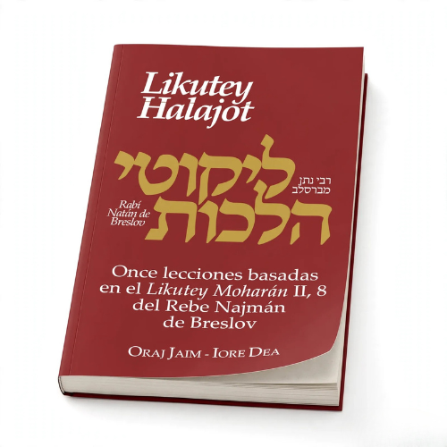 Likutey Halajot: Once lecciones basadas en el Likutey Moharán II, 8 del Rebe Najmán de Breslov (Spanish)