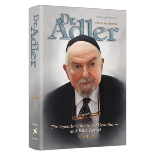Dr. Adler: The legendary doctor of Gedolim - and Klal Yisrael