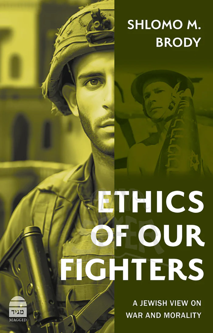 Ethics of Our Fighters A Jewish View on War and Morality