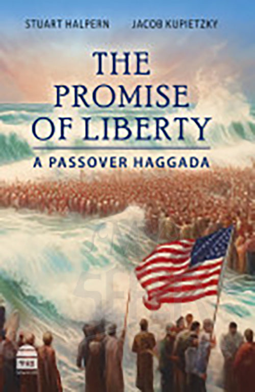 The Promise Of Liberty-A Passover Haggada-Halpern