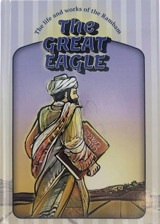 The Great Eagle-The Life and Works of the Rambam