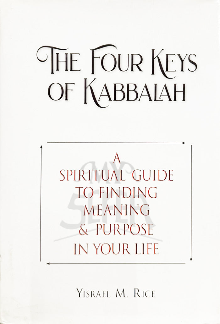 The Four Keys of Kabbalah: A Spiritual Guide to Finding Meaning and Purpose in Your Life