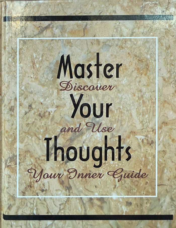 Master Your Thoughts : Discover and Use Your Inner